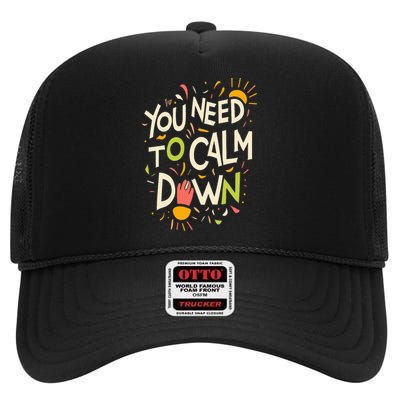 You need to calm down High Crown Mesh Back Trucker Hat