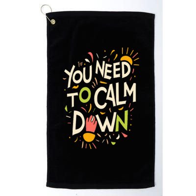 You need to calm down Platinum Collection Golf Towel