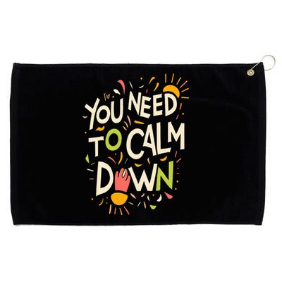 You need to calm down Grommeted Golf Towel