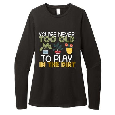 Youre Never Too Old To Play In The Dirt Gardening Womens CVC Long Sleeve Shirt