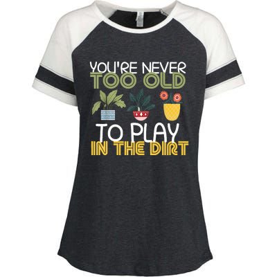 Youre Never Too Old To Play In The Dirt Gardening Enza Ladies Jersey Colorblock Tee