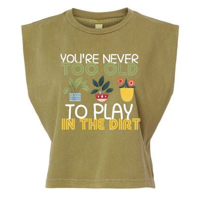 Youre Never Too Old To Play In The Dirt Gardening Garment-Dyed Women's Muscle Tee