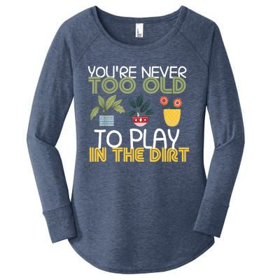 Youre Never Too Old To Play In The Dirt Gardening Women's Perfect Tri Tunic Long Sleeve Shirt