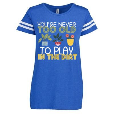 Youre Never Too Old To Play In The Dirt Gardening Enza Ladies Jersey Football T-Shirt