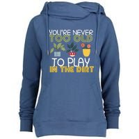 Youre Never Too Old To Play In The Dirt Gardening Womens Funnel Neck Pullover Hood