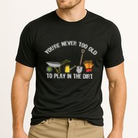 Youre Never Too Old To Play In The Dirt Gardening Cooling Performance Crew T-Shirt