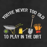 Youre Never Too Old To Play In The Dirt Gardening Adult Drive Performance Visor