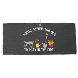 Youre Never Too Old To Play In The Dirt Gardening Large Microfiber Waffle Golf Towel