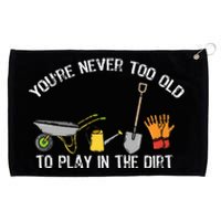 Youre Never Too Old To Play In The Dirt Gardening Grommeted Golf Towel