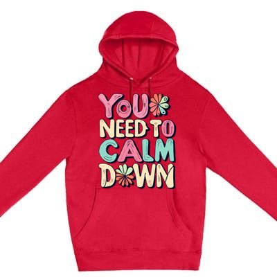 You Need To Calm Premium Pullover Hoodie