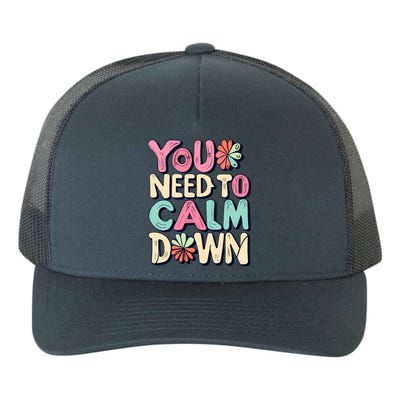 You Need To Calm Yupoong Adult 5-Panel Trucker Hat