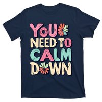 You Need To Calm T-Shirt