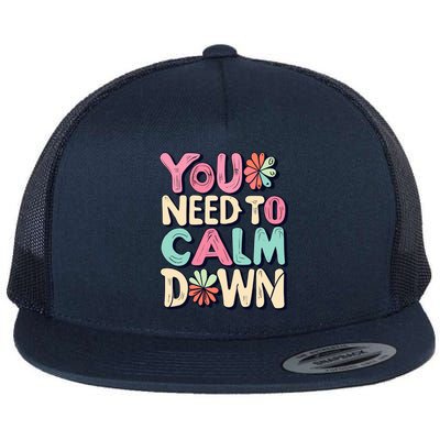 You Need To Calm Flat Bill Trucker Hat