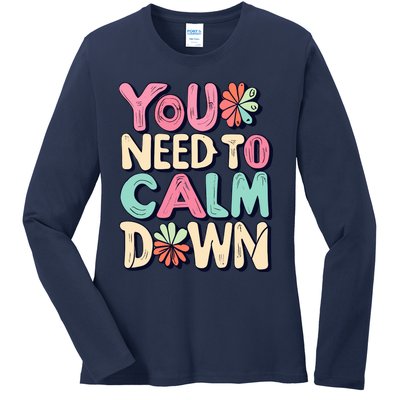 You Need To Calm Ladies Long Sleeve Shirt