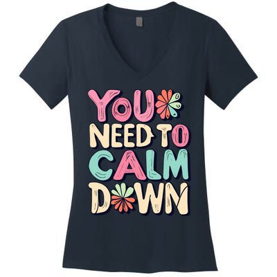 You Need To Calm Women's V-Neck T-Shirt