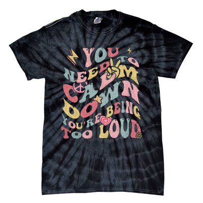 You Need To Calm Down Groovy Tie-Dye T-Shirt