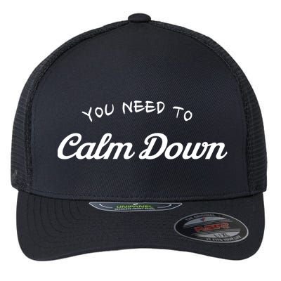 You Need To Calm Down Gift Flexfit Unipanel Trucker Cap