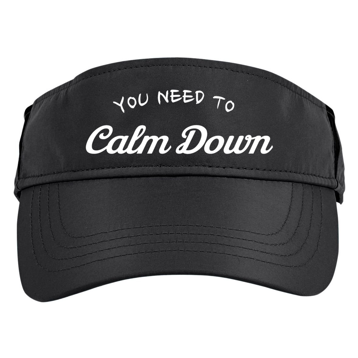 You Need To Calm Down Gift Adult Drive Performance Visor
