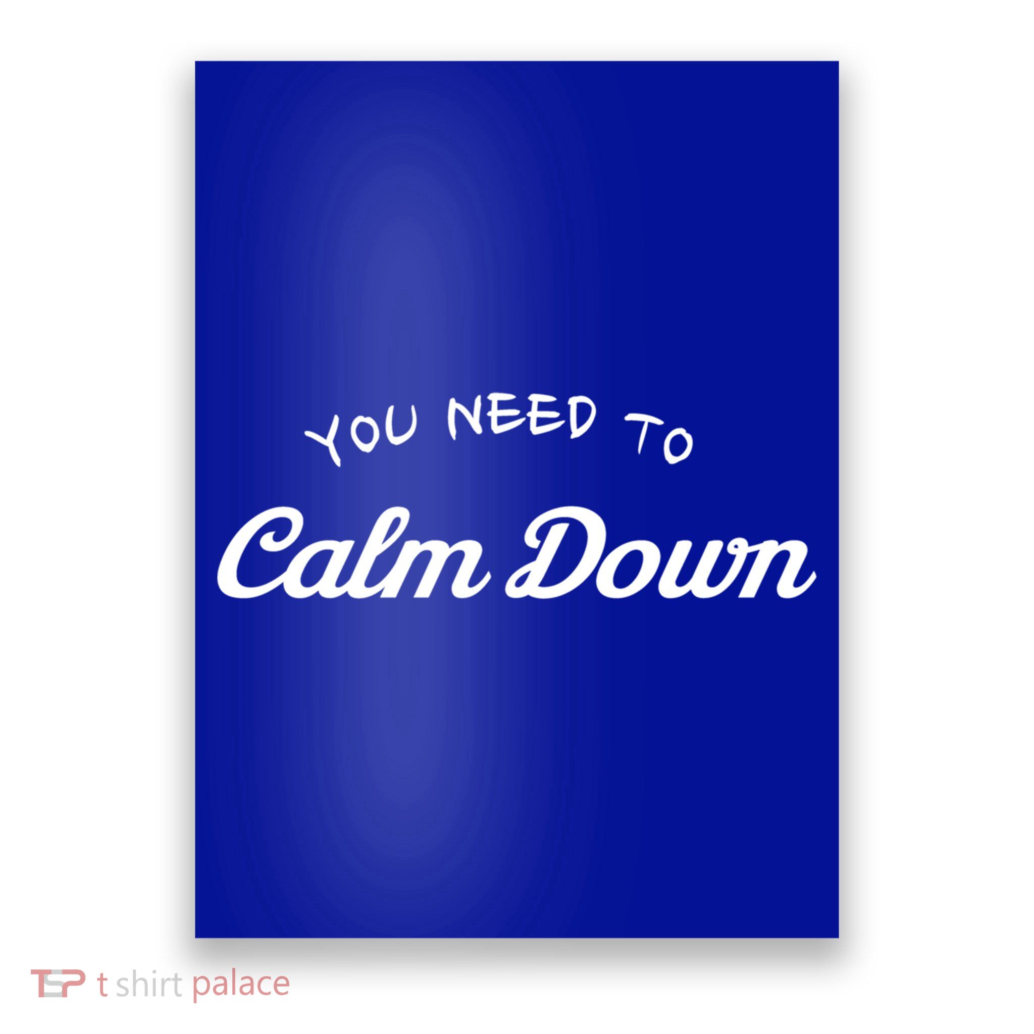 You Need To Calm Down Gift Poster