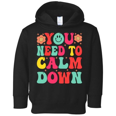 You Need To Calm Down Toddler Hoodie