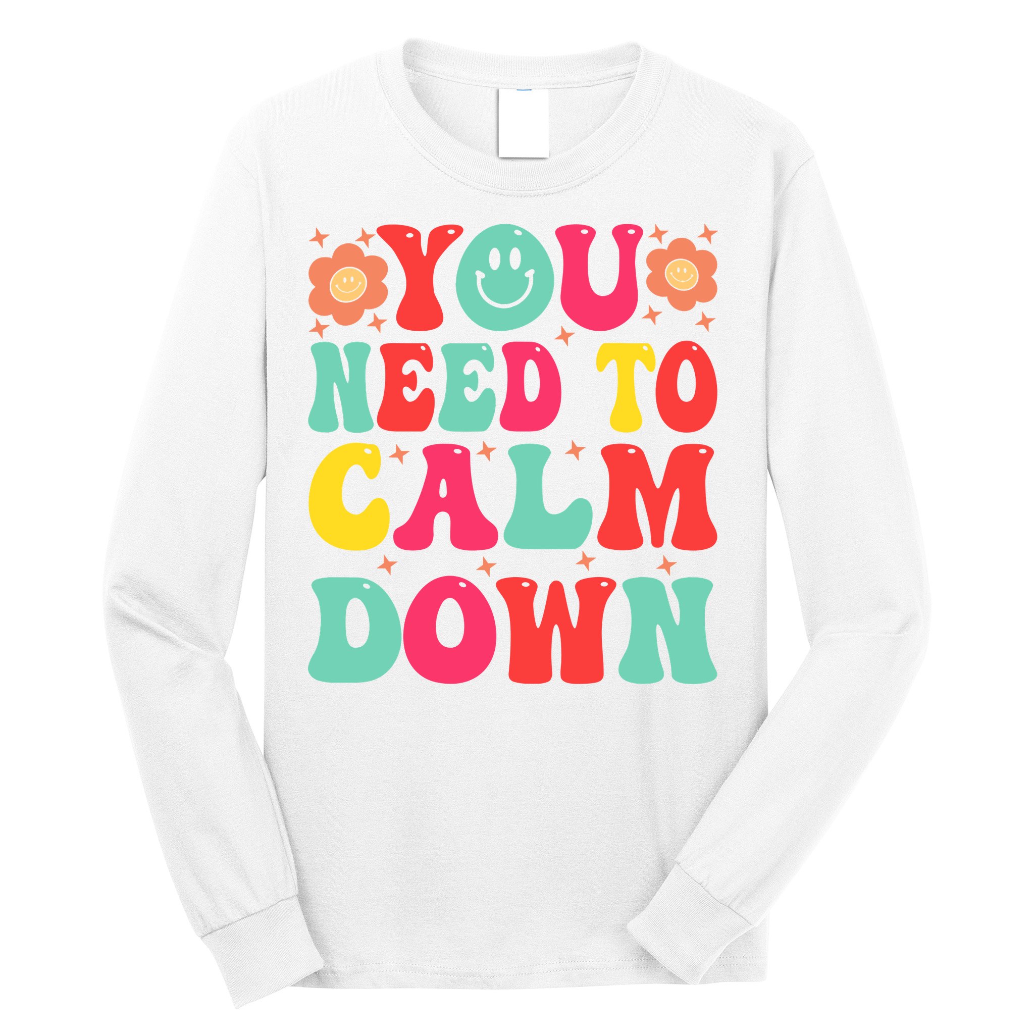 You Need To Calm Down Long Sleeve Shirt