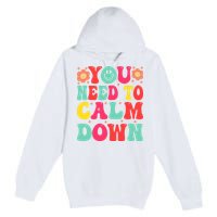 You Need To Calm Down Premium Pullover Hoodie