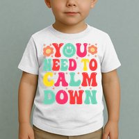 You Need To Calm Down Toddler T-Shirt