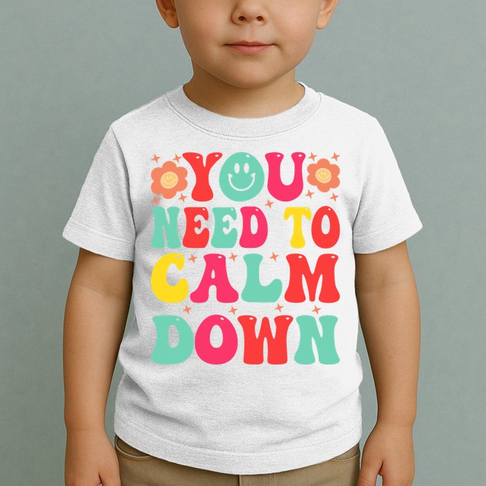 You Need To Calm Down Toddler T-Shirt