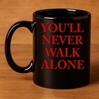 you'll never walk alone gift 11oz C Handle Ceramic Mug