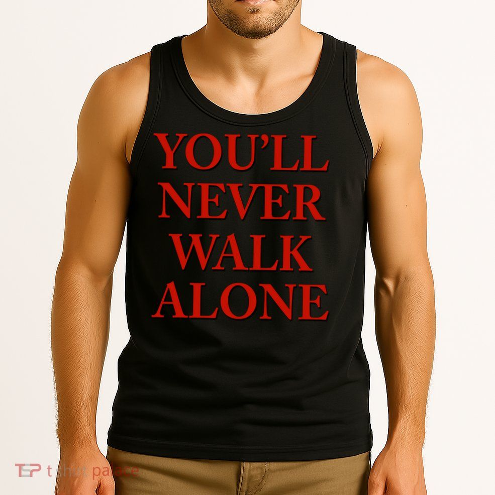 you'll never walk alone gift Tank Top