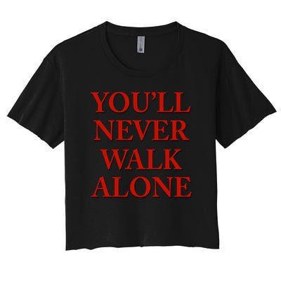 you'll never walk alone gift Crop Top