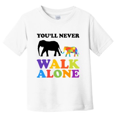 Youll Never Walk Alone Autism Awareness Elephant Toddler T-Shirt