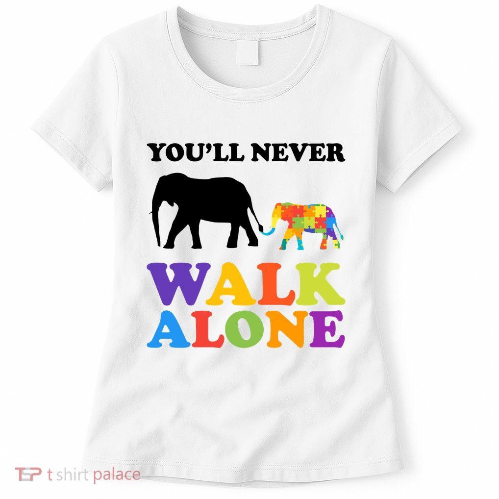 Youll Never Walk Alone Autism Awareness Elephant Womens T-Shirt