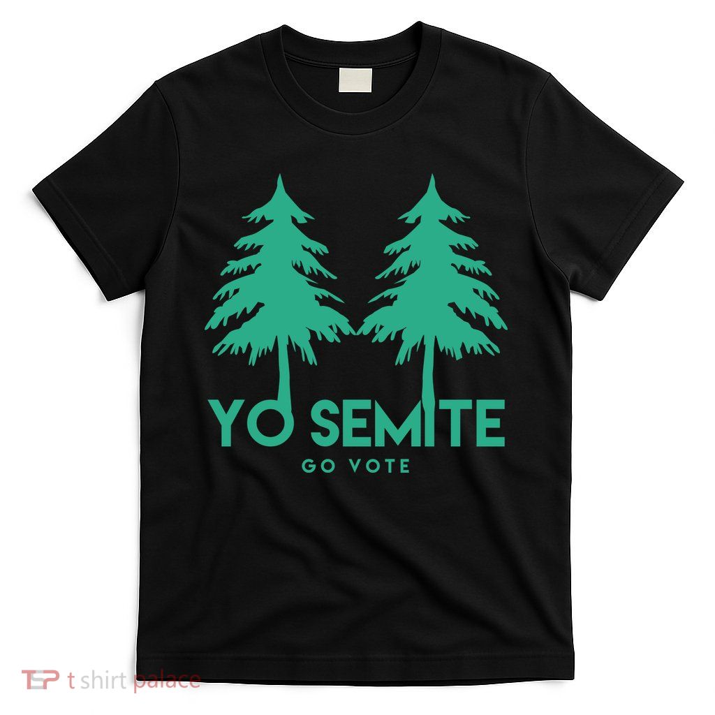 Yo Semite Go Vote Anti Trump T-Shirt