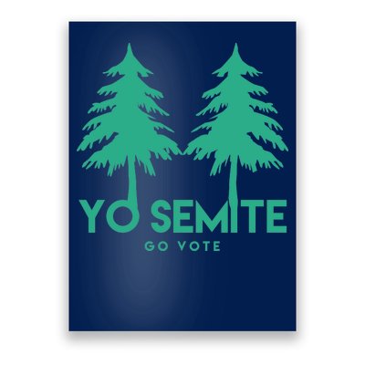 Yo Semite Go Vote Anti Trump Poster