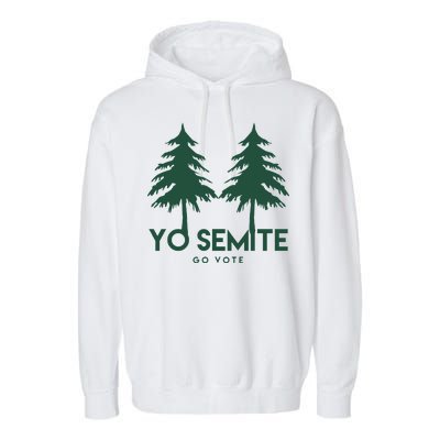 Yo Semite Go Vote Anti Trump Garment-Dyed Fleece Hoodie