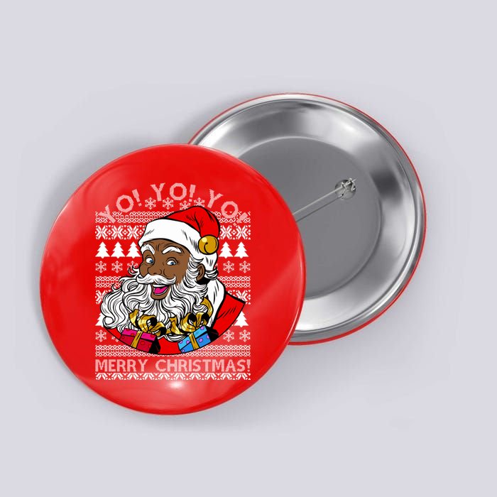 Yo Yo Yo Ho Ho Ho Black Santa Claus Ugly Christmas Button