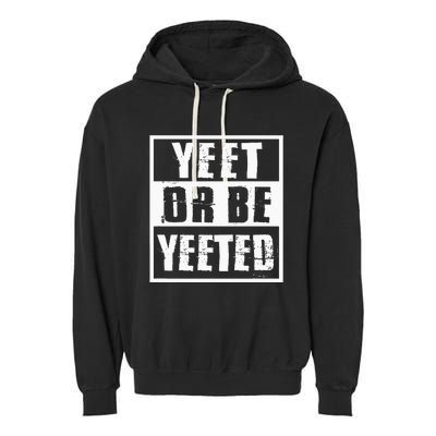 Yeet Or Be Yeeted Meme Garment-Dyed Fleece Hoodie