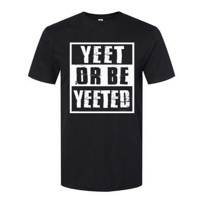 Yeet Or Be Yeeted Meme Softstyle® CVC T-Shirt