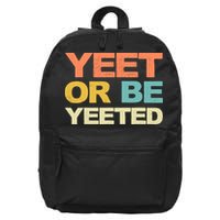 Yeet Or Be Yeeted Yeet Dank Meme Gift 16 in Basic Backpack