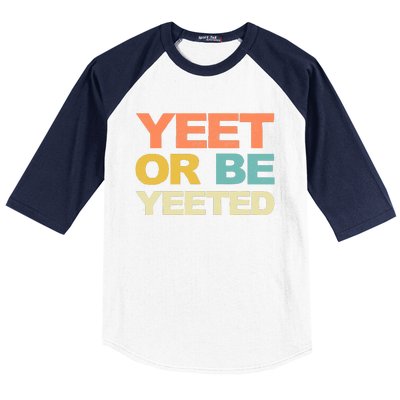 Yeet Or Be Yeeted Yeet Dank Meme Gift Baseball Sleeve Shirt