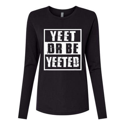 Yeet Or Be Yeeted Meme Womens Cotton Relaxed Long Sleeve T-Shirt