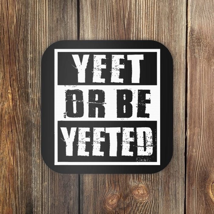 Yeet Or Be Yeeted Meme Coaster