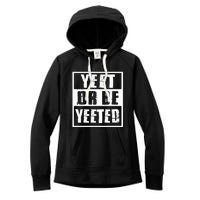 Yeet Or Be Yeeted Meme Women's Fleece Hoodie