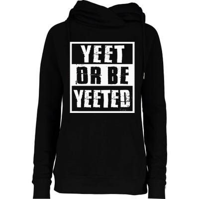 Yeet Or Be Yeeted Meme Womens Funnel Neck Pullover Hood