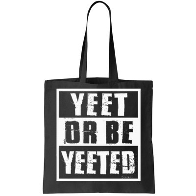 Yeet Or Be Yeeted Meme Tote Bag