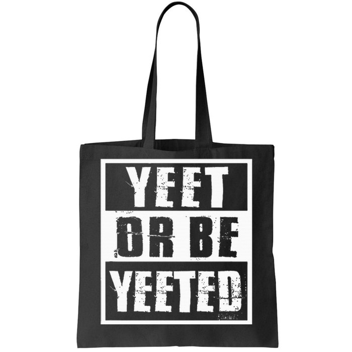 Yeet Or Be Yeeted Meme Tote Bag