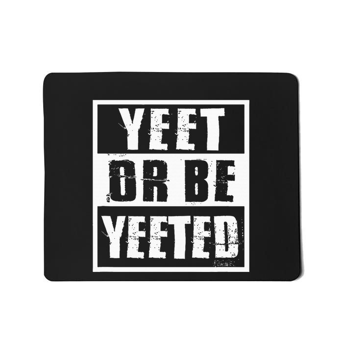 Yeet Or Be Yeeted Meme Mousepad