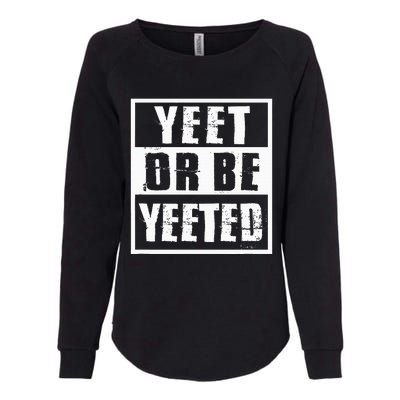 Yeet Or Be Yeeted Meme Womens California Wash Sweatshirt