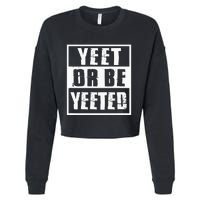 Yeet Or Be Yeeted Meme Cropped Pullover Crew